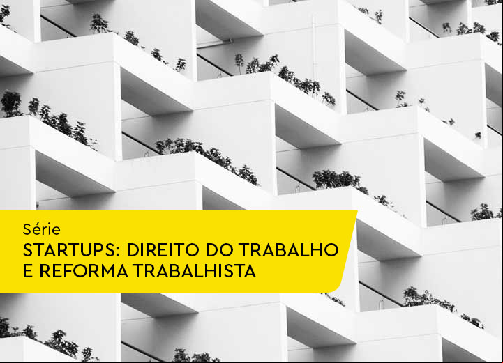 Startups: Direito do Trabalho e Reforma Trabalhista