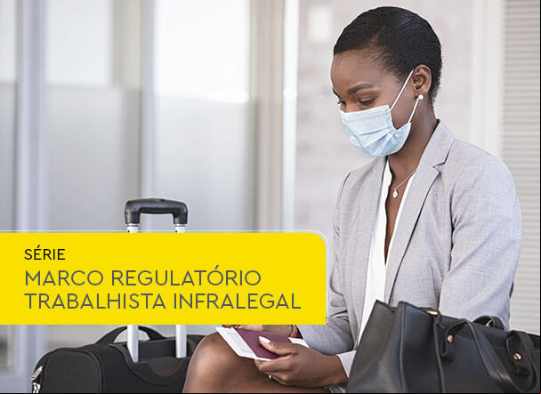Marco Regulatório Trabalhista Infralegal: impactos sobre a situação dos trabalhadores contratados ou transferidos para prestar serviços no exterior