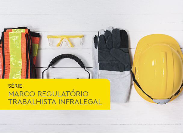 Impactos do Marco Regulatório Trabalhista Infralegal sobre o Certificado de Aprovação de EPI